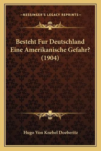 Besteht Fur Deutschland Eine Amerikanische Gefahr? (1904)