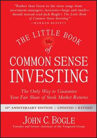 Cover image for The Little Book of Common Sense Investing: The Only Way to Guarantee Your Fair Share of Stock Market Returns