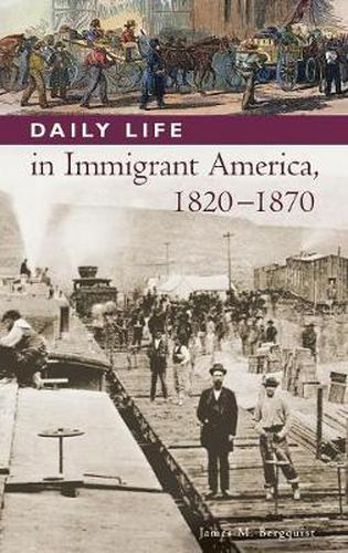 Cover image for Daily Life in Immigrant America, 1820-1870