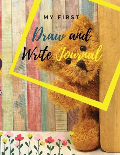 Cover image for My first Draw and Write Journal: Amazing drawing and writing notebook for children in preschool (Pre-K) and grades K-2; softcover, 8,5 x 11 (pages not perforated)