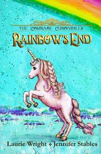 Cover image for Rainbow's End: A Unicorn Adventure
