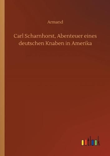 Cover image for Carl Scharnhorst, Abenteuer eines deutschen Knaben in Amerika