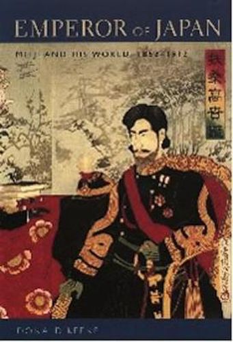 Cover image for Emperor of Japan: Meiji and His World, 1852-1912