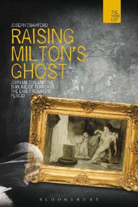 Cover image for Raising Milton's Ghost: John Milton and the Sublime of Terror in the Early Romantic Period