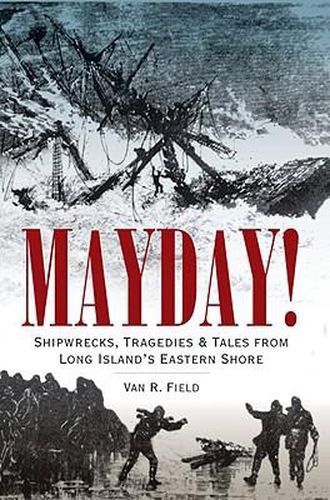 Cover image for Mayday!: Shipwrecks, Tragedies & Tales from Long Island's Eastern Shore