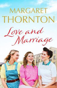 Cover image for Love and Marriage: A captivating Yorkshire saga of happiness and heartbreak