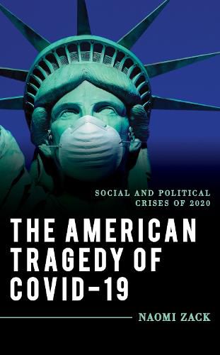 Cover image for The American Tragedy of COVID-19: Social and Political Crises of 2020