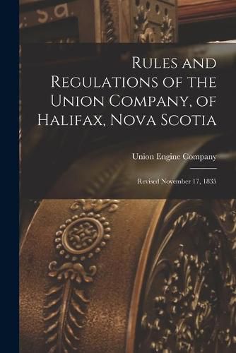 Cover image for Rules and Regulations of the Union Company, of Halifax, Nova Scotia [microform]: Revised November 17, 1835