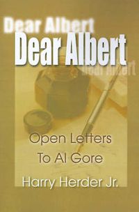 Cover image for Dear Albert: Open-Letters to Al Gore Mostly Concerning the Environment