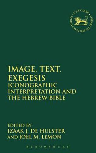 Cover image for Image, Text, Exegesis: Iconographic Interpretation and the Hebrew Bible