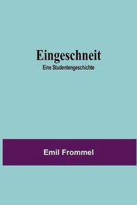 Cover image for Eingeschneit; Eine Studentengeschichte