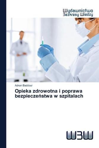 Cover image for Opieka zdrowotna i poprawa bezpiecze&#324;stwa w szpitalach