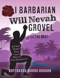 Cover image for I Barbarian Will Nevah Grovel: The Belt