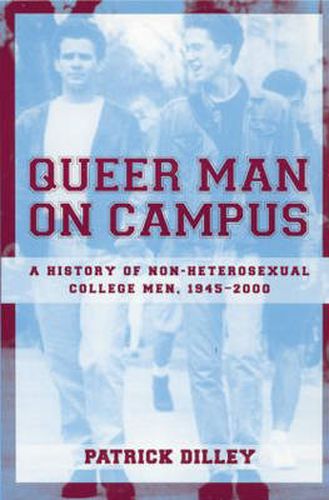 Cover image for Queer Man on Campus: A History of Non-Heterosexual College Men, 1945-2000