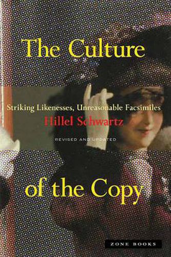 Cover image for The Culture of the Copy: Striking Likenesses, Unreasonable Facsimiles