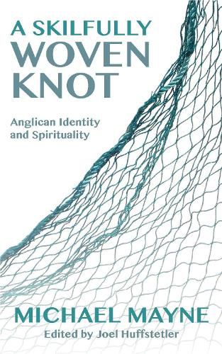 A Skilfully Woven Knot: Anglican Identity and Spirituality