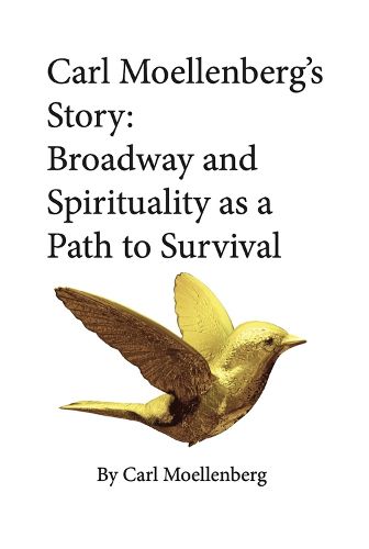 Carl Moellenberg's Story: Broadway and Spirituality as a Path to Survival