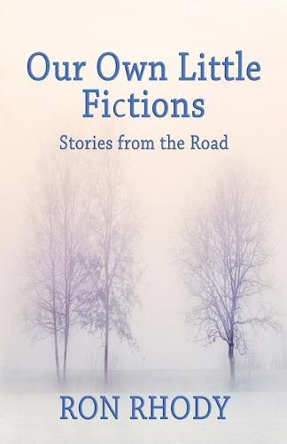 Cover image for OUR OWN LITTLE FICTIONS - Second Edition: Stories from the Road