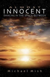 Cover image for Almost Innocent: Dancing in the Space Between