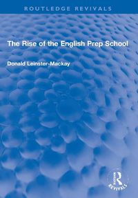 Cover image for The Rise of the English Prep School