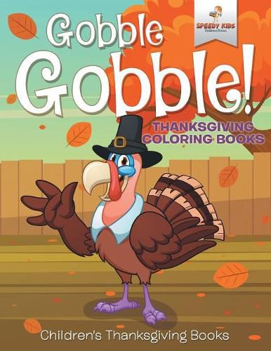 Cover image for Gobble Gobble! Thanksgiving Coloring Books Children's Thanksgiving Books