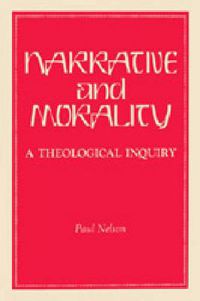 Cover image for Narrative and Morality: A Theological Inquiry