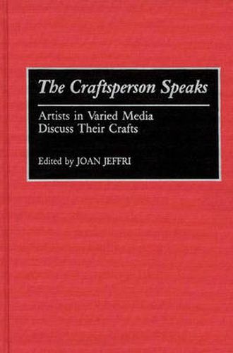 Cover image for The Craftsperson Speaks: Artists in Varied Media Discuss Their Crafts