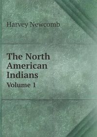 Cover image for The North American Indians Volume 1