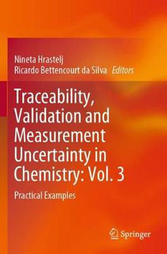 Cover image for Traceability, Validation and Measurement Uncertainty in Chemistry: Vol. 3: Practical Examples