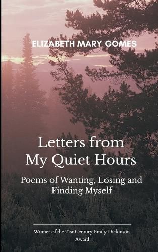 Cover image for Letters from My Quiet Hours Poems of Wanting, Losing and Finding Myself