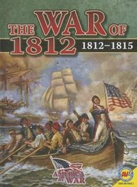 Cover image for The War of 1812: 1812-1815