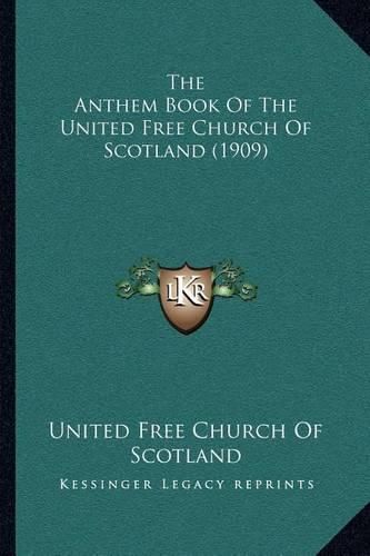 The Anthem Book of the United Free Church of Scotland (1909)