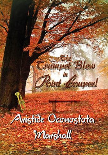Cover image for The Trumpet Blew in Point Coupee!