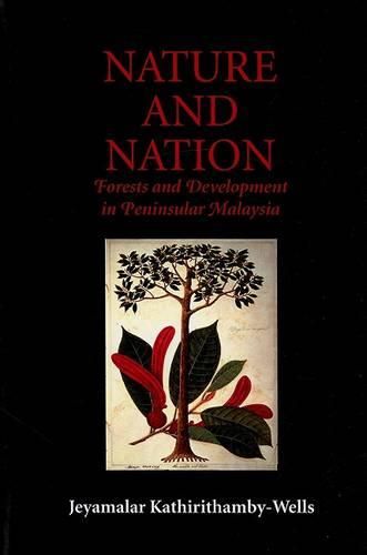 Cover image for Nature and Nation: Forests and Development in Peninsular Malaysia