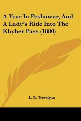 A Year in Peshawur, and a Lady's Ride Into the Khyber Pass (1880)