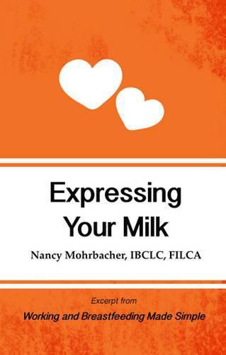 Cover image for Expressing Your Milk: Excerpt from Working and Breastfeeding Made Simple: Volume 3