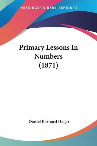 Cover image for Primary Lessons in Numbers (1871)