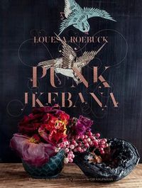 Cover image for Punk Ikebana: Reimagining the Art of Floral Design