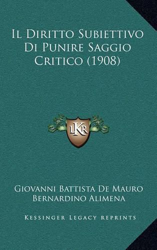 Cover image for Il Diritto Subiettivo Di Punire Saggio Critico (1908)