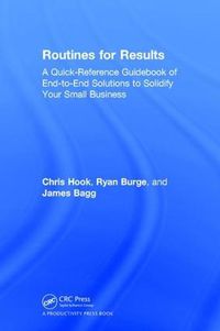 Cover image for Routines for Results: A Quick-Reference Guidebook of End-to-End Solutions to Solidify Your Small Business