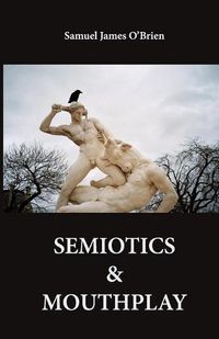 Cover image for Semiotics & Mouthplay