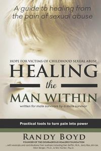 Cover image for Healing the Man Within: Hope For Victims of Childhood Sexual Abuse