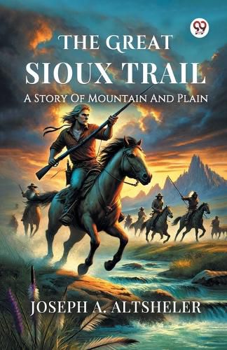 Cover image for The Great Sioux TrailA Story Of Mountain And Plain (Edition1)