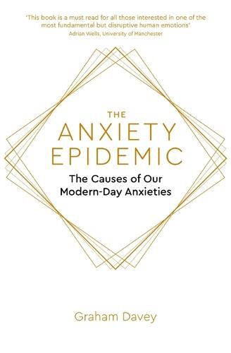 Cover image for The Anxiety Epidemic: The Causes of our Modern-Day Anxieties