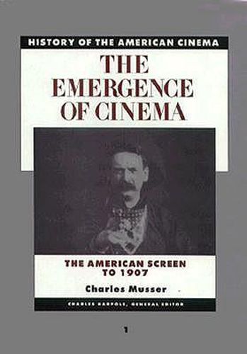 Cover image for The Emergence of Cinema: The American Screen to 1907