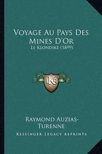 Cover image for Voyage Au Pays Des Mines D'Or: Le Klondike (1899)