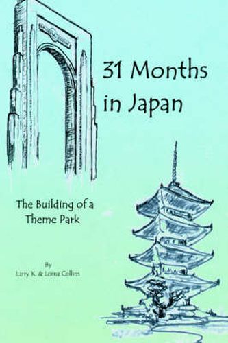 Cover image for 31 Months in Japan: The Building of a Theme Park