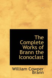 Cover image for The Complete Works of Brann the Iconoclast