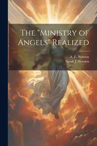 Cover image for The "ministry of Angels" Realized