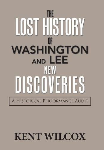 Cover image for The Lost History of Washington and Lee: New Discoveries: A Historical Performance Audit